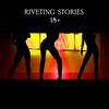 undefined Riveting Stories 18+