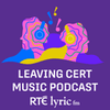 undefined RTÉ lyric fm Leaving Cert Music Podcast