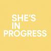 undefined She's In Progress