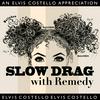 undefined Slow Drag with Remedy :: An Elvis Costello Appreciation