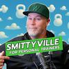 undefined Smittyville: A Podcast for Personal Trainers