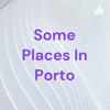 undefined Some Places In Porto