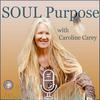 undefined SOUL Purpose ~ with Caroline Carey ~ a journey of human-soul stories that lead to entrepreneurial offerings