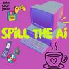 undefined Spill The AI