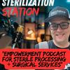 undefined Sterilization Station: A Sterile Processing Empowerment Podcast