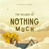 undefined Stories from the Village of Nothing Much