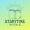 undefined Storytime with K - Kid Story Podcast