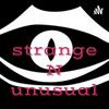 undefined strange N unusual podcast