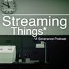 undefined Streaming Things - A "Severance" Podcast