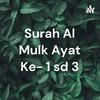 undefined Surah Al Mulk Ayat Ke- 1 sd 3