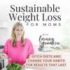 undefined Sustainable Weight Loss For Moms | Lose Weight, Healthy Habits, Fat Loss, Lose Belly Fat, Balanced Meals