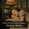 undefined Tales Of The Texas Rangers - Sleepy Radio