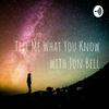 undefined Tell Me What You Know with Jon Bell