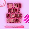 undefined The Anti People Pleasing Podcast