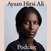 undefined The Ayaan Hirsi Ali Podcast