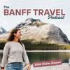 undefined The Banff Travel Podcast