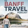 undefined Banff Travel Podcast