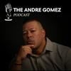 undefined The Andre Gomez Podcast