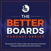 undefined The Better Boards Podcast Series