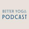 undefined The Better Yoga Podcast