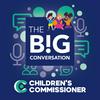 undefined The Big Conversation: The Children's Commissioner's Podcast