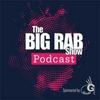 undefined The Big Rab Show Podcast