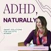 undefined ADHD, Naturally: Smart Solutions for Holistic Women