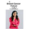 undefined The Breast Cancer Podcast