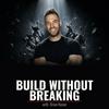 undefined Build Without Breaking - With Brian Keane