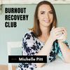 undefined The Burnout Recovery Club with Michelle Pitt