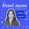 undefined The Busi-Ness Podcast with Emily Austen