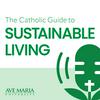 undefined The Catholic Guide to Sustainable Living
