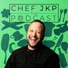 undefined The Chef JKP Podcast