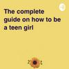 undefined The complete guide on how to be a teen girl