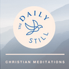 undefined The Daily Still Podcast - Guided Christian Meditations and Devotions