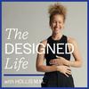 undefined The Designed Life with Hollis M. M.