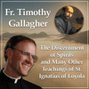 undefined The Discernment of Spirits and many other teachings of St. Ignatius of Loyola with Fr. Timothy Gallagher