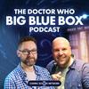 undefined The Doctor Who Big Blue Box Podcast