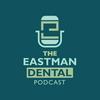 undefined The Eastman Dental Podcast