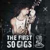 undefined THE FIRST 50 GIGS: Guns N‘ Roses and the Making of Appetite for Destruction