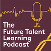undefined The Future Talent Learning Podcast