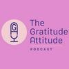 undefined The Gratitude Attitude Podcast