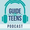 undefined The Guide to Teens Podcast
