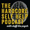 undefined The Hardcore Self Help Podcast with Duff the Psych