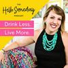 undefined The Hello Someday Podcast For Sober Curious Women