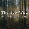 undefined The Holy Wild with Victoria Loorz