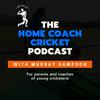 undefined The Home Coach Cricket Podcast