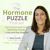 undefined The Hormone Puzzle Podcast - Learn How to Solve Your Infertility Puzzle to Get and Stay Pregnant
