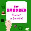 undefined The Hundred: Demise or Suprise?