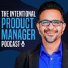 undefined The Intentional Product Manager Podcast